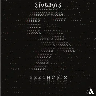 Psychosis by LiveEvil