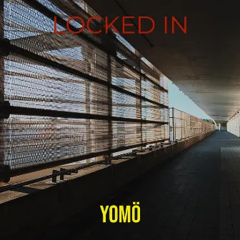 Locked In by YOMÖ