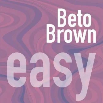 Easy by Beto Brown