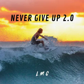 Never Give Up 2.0 by LMC