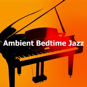 Ambient Bedtime Jazz by Sunday Morning Jazz Playlist