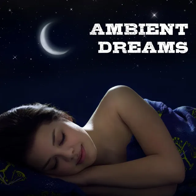 Ambient Dreams - Fall Asleep Quickly and Calm