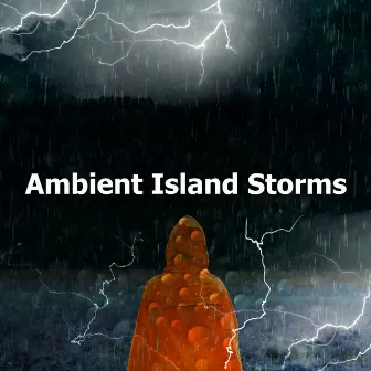 Ambient Island Storms by Exotic Thunder & Rain