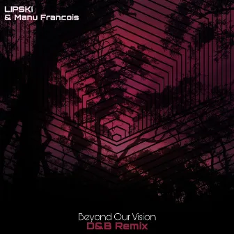 Beyond Our Vision (D&B Remix) by Manu Francois