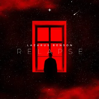 Relapse by Lazarus Benson