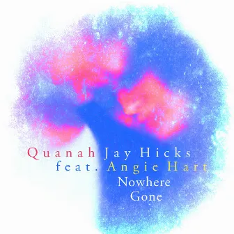 Nowhere Gone by Quanah Jay Hicks