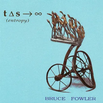 Entropy by Bruce Fowler