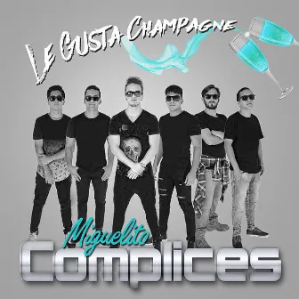 Le gusta champagne by Miguelito Complices