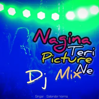 Nagina Teri Picture Ne (DJ Mix) by Satender Verma