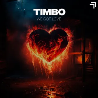 We Got Love by Timbo