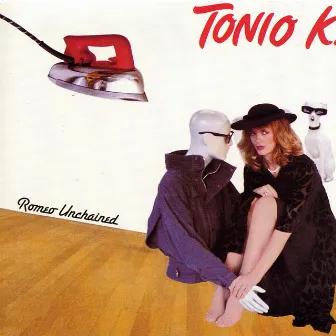 Romeo Unchained by Tonio K.