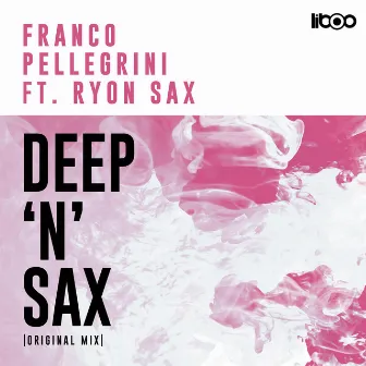 Deep N' Sax (Original Mix) by Franco Pellegrini