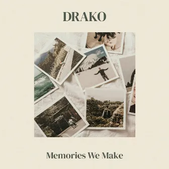 Memories We Make by Drako