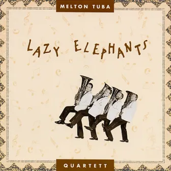 Lazy Elephants by Melton Tuba Quartett