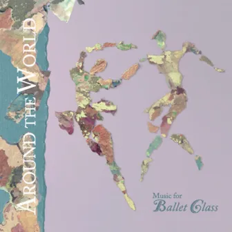 Around the World Music for Ballet Class by Whitefeather Productions