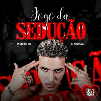 Jogo da Sedução by Mc Leu da Vila