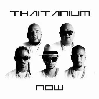 NOW by THAITANIUM