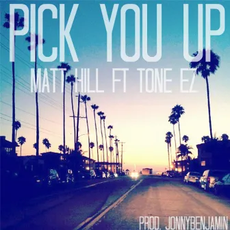 Pick You up (feat. Tone-Ez) by Matt Hill