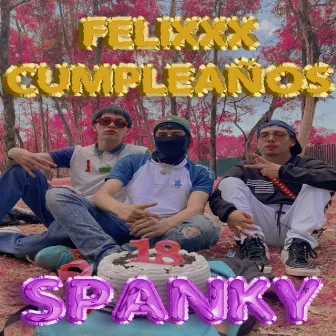 FELIXXX CUMPLEAÑOS SPANKY by SPANKY