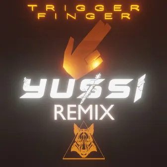 Trigger Finger (YUSSI Remix) by YUSSI