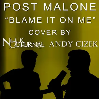 Blame It on Me by Nik Nocturnal