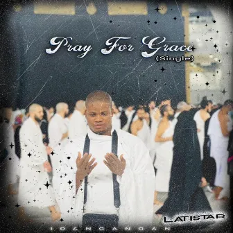 Pray for grace(single) by Latistar