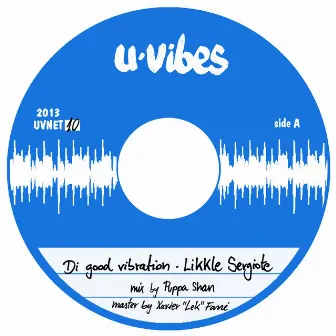 Di Good Vibration by Likkle Sergiote