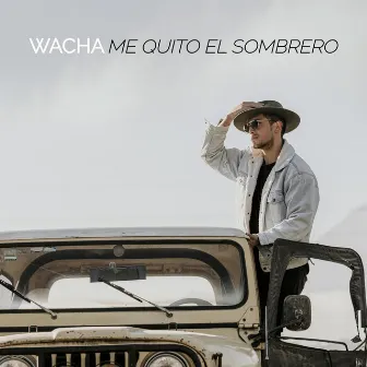 Me Quito el Sombrero by Wacha