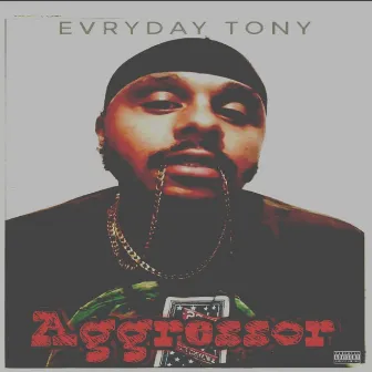 Aggressor by Evryday Tony