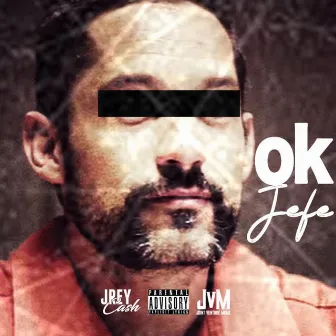 Ok (Jefe) by Jrey Cash