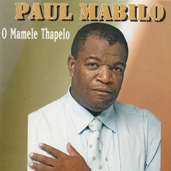 O Mamele Thapelo by Paul Mabilo