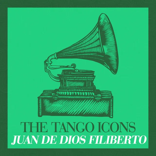 The Tango Icons - Juan de Dios Filiberto