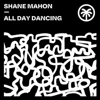 All Day Dancing by Shane Mahon