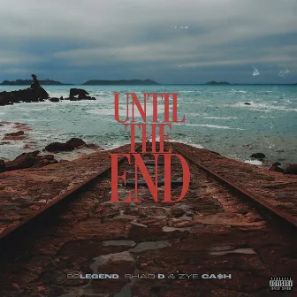 Until The End by Shaq D