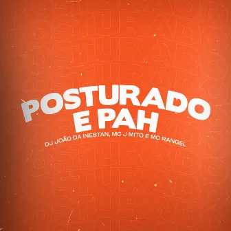 Posturado e Pah by DJ JOAO DA INESTAN