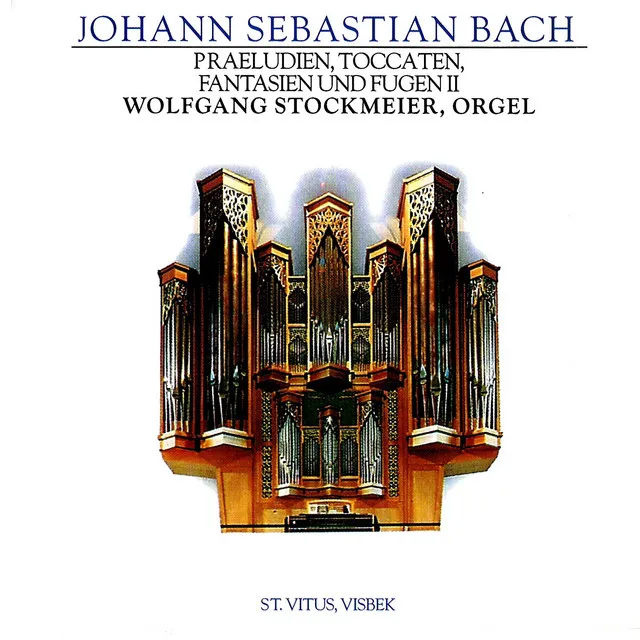 J.S. Bach: Praeludien, Toccaten, Fantasien und Fugen II