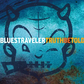 Truth Be Told by Blues Traveler