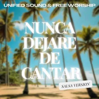 Nunca Dejare De Cantar (Salsa Version) by Unified Sound