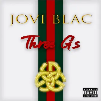 Three G's by Jovi Blac