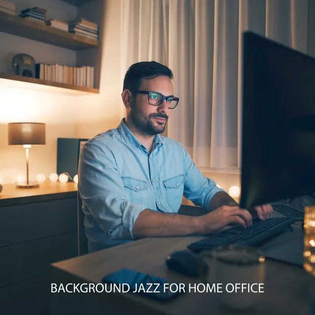 Background Jazz for Home Office – Finest Smooth Jazz, Instrumental Music for Work from Home, Concentration Boost, Deep Focus, Stress Reduction, Positive Energy Vibes