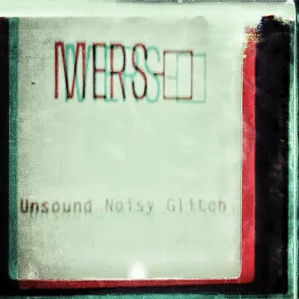 Unsound Noisy Glitch by Mers