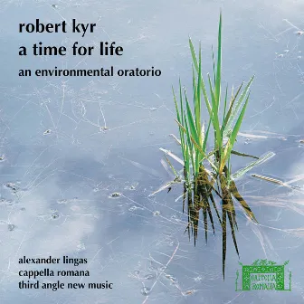 Robert Kyr: A Time for Life by Robert Kyr