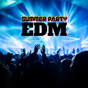 Summer Party EDM: Best of EDM Party Electro House by DJ Chillax