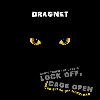 Don't Touch The Cage 2: Lock Off, Cage Open by Dragnet