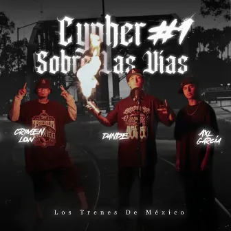 Cypher #1 Sobre las Vías by Los Trenes De México