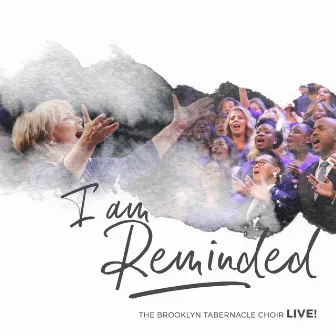 I Am Reminded (Live) by The Brooklyn Tabernacle Choir