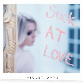 Suck at Love by Violet Days