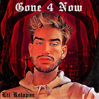 Gone 4 Now by Lil Relapse