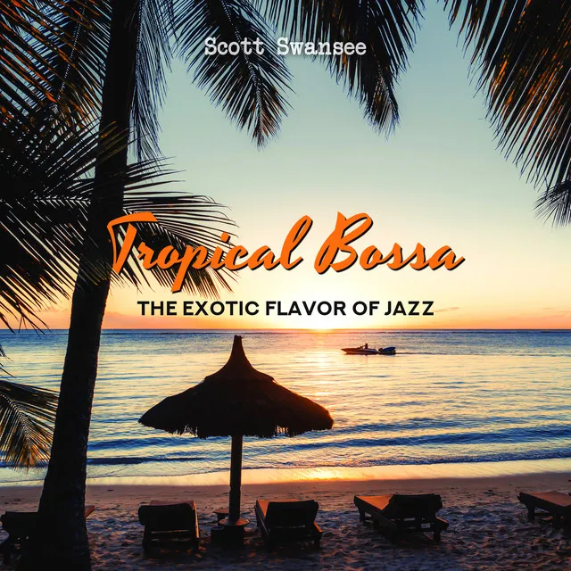 Tropical Bossa: The Exotic Flavor of Jazz