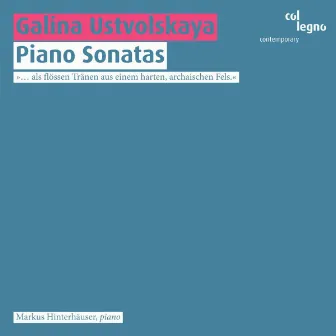 Galina Ustvolskaya: Piano Sonatas by Markus Hinterhäuser